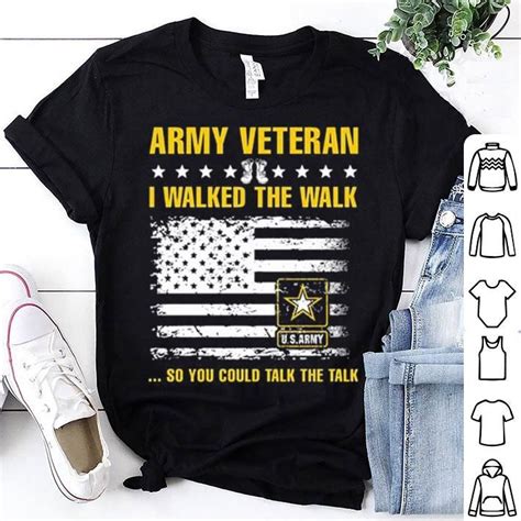 I Walked The Walk So You You Could Talk The Talk U S Army Veteran Shirt