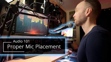 Audio 101 Proper Mic Placement And Usage Youtube