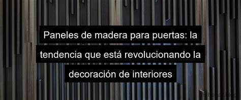 Paneles de madera para forrar puertas la elección perfecta para