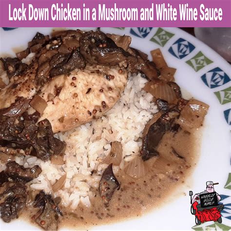 Lock Down Chicken In A Mushroom And White Wine Sauce Wheelie Good Meals