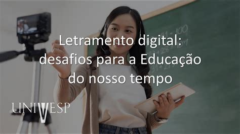 Desafios Da Educa O Digital Letramento Digital Desafios Para A