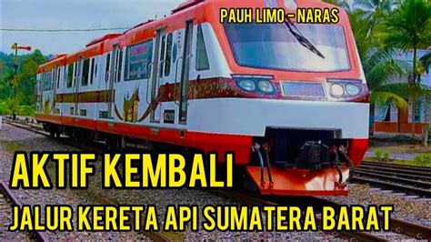 Jaringan Kereta Api Sumatera Barat Mulai Bangkit Padang Bukittinggi