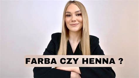 CZYM RÓŻNI SIĘ HENNA OD FARBY YouTube