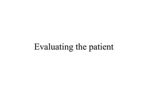 Ppt Evaluating The Patient Powerpoint Presentation Free Download Id 273810