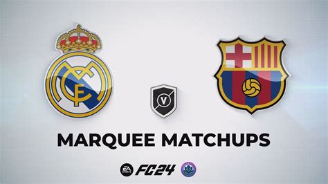 FC 24 SBC Real Madrid V FC Barcelona Marquee Matchups YouTube