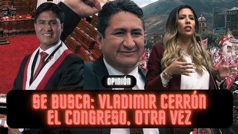 SE BUSCA DÓNDE ESTÁ VLADIMIR CERRÓN LA ÚLTIMA DEL CONGRESO