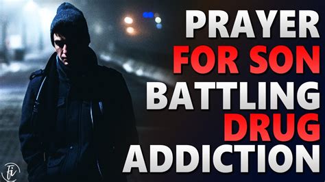 Prayer For Son Battling Drug Addiction Prayer For Son With Addiction Prayer For Drug Addicts