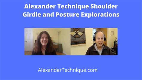 Alexander Technique Shoulder Girdle And Posture Explorations Youtube