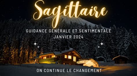 Sagittaire janvier 2024 guidance générale et sentimentale On continue