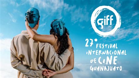 Giff Fechas Programaci N Invitados Y Todo Sobre El Festival De