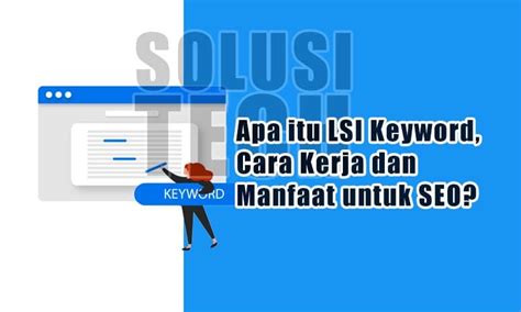 Apa Itu Lsi Keyword Cara Kerja Manfaat Seo