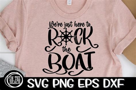 Rock The Boat Rock The Boat Svg We Re Just Here To We Re Just Here