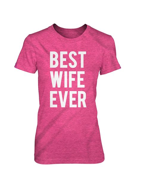 Womens Best Wife Ever T Shirt Funny Marriaged By Crazydogtshirts