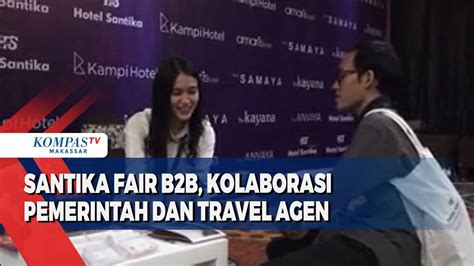 Santika Fair B B Kolaborasi Pemerintah Dan Travel Agen Kompas Tv Vidio