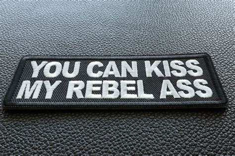 You Can Kiss My Rebel Ass Patch Funny Saying Patches Sew Or Iron On Patch By Ivamis Patches