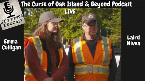 The Curse Of Oak Island And Beyond Podcast Live With Emma Culligan And Laird Niven