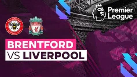 Link Live Streaming Brentford Vs Liverpool Di Liga Inggris Jurgen