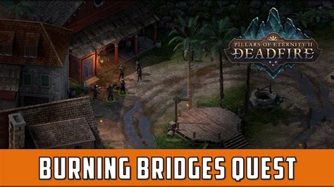 Burning Bridges Quest Pillars Of Eternity 2 Deadfire Youtube