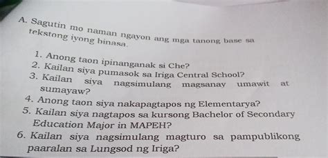 A Sagutin Mo Naman Ngayon Ang Mga Tanong Base Sa Tekstong Iyong Binasa