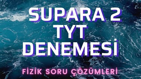 SUPARA 2 TÜRKİYE GENELİ TYT DENEMESİ I FİZİK SORU ÇÖZÜMÜ PDF CEVAP