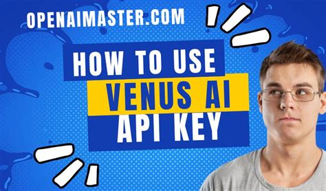 How To Use Venus AI API Key Open AI Master