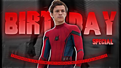 Tom Holland Birthday Special Edit Spiderman Birthday Status Adi