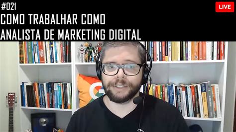 Live Como Trabalhar Como Analista De Marketing Digital Expert