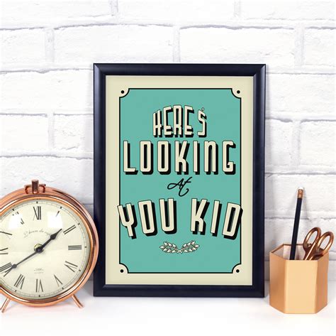 Movie Quote Print Heres Looking At You Kid Film Etsy