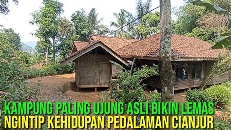 Wow Ngintip Kehidupan Pedalaman Cianjur Kampung Paling Ujung Asli