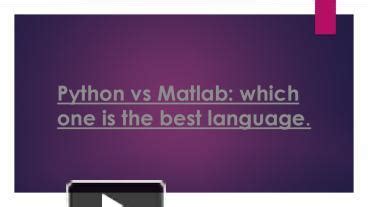 PPT Python Vs Matlab Which One Is The Best Language PowerPoint