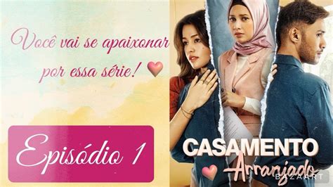 Casamento Arranjado Episódio 1 filmes dorama series YouTube