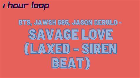 Hour Loop Jawsh Jason Derulo Bts Savage Love Remix Laxed