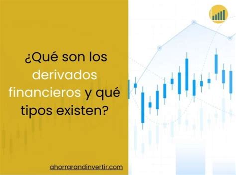 Qu Son Los Derivados Financieros Y Sus Tipos Gu A