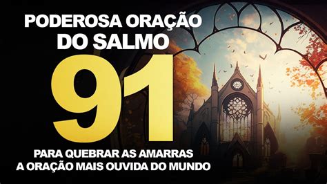 PODEROSA ORAÇÃO DO SALMO 91 PARA QUEBRAR AS AMARRASA ORAÇÃO MAIS