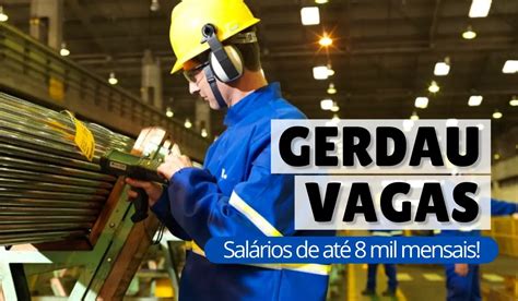 Gerdau Anuncia A Abertura De Novas Vagas De Emprego Para Candidatos De