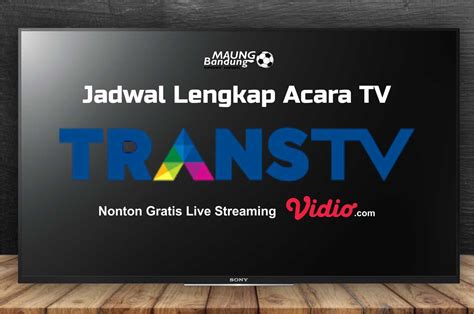 Live Streaming Trans Tv Hari Ini Lengkap Dengan Jadwal Tv Kamis