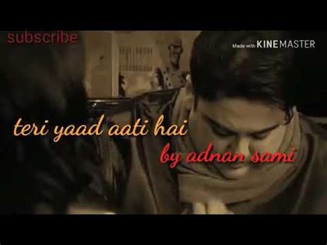 Adnan Sami Teri Yaad Aati Hai Miss You Status Songs Youtube