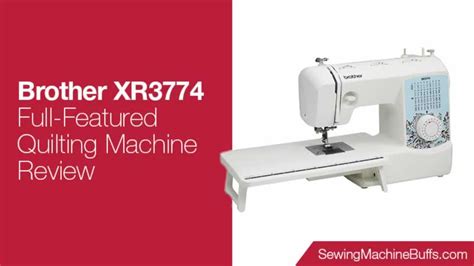 Brother XR3774 Full-Featured Quilting Machine Review