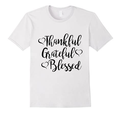 Thankful Grateful Blessed Thankful T Shirt Blessed Tee Gra T Shirt