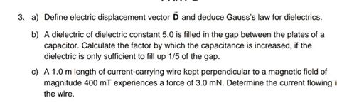 Solved 3 A Define Electric Displacement Vector D And