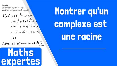 Comment montrer qu un nombre complexe est une racine d un polynôme