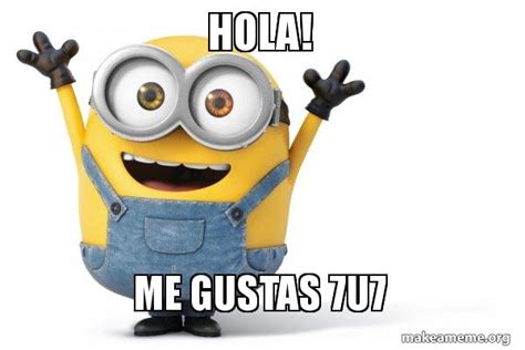 Total Imagen Hola Me Gustas Meme Abzlocal Mx