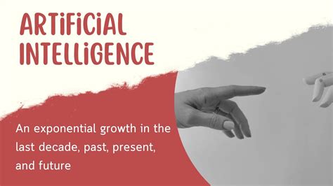 Artificial Intelligence An Exponential Growth In The Last Decade Past Present And Future