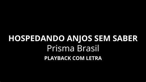 HOSPEDANDO ANJOS SEM SABER Prisma Brasil Playback Letra YouTube