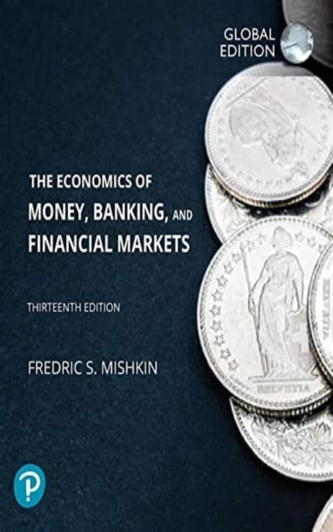 The Economics Of Money Banking And Financial Markets Global Edition