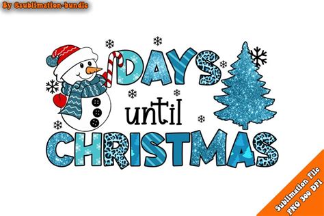 Days Until Christmas Sublimation Snowman Png Christmas Png