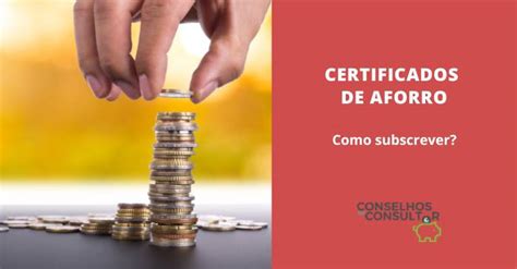 Certificados De Aforro Como Subscrever Conselhos Do Consultor