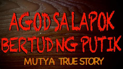 Agod Sa Lapok Bertud Ng Putik Mutya True Story Youtube