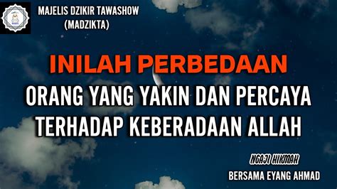 PERBEDAAN ORANG YAKIN DAN PERCAYA AKAN KEBERADAAN ALLAH Eyang Ahmad