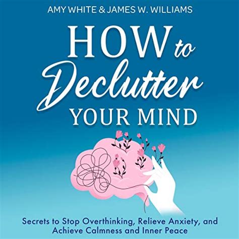 How To Declutter Your Mind Secrets To Stop Overthinking Relieve